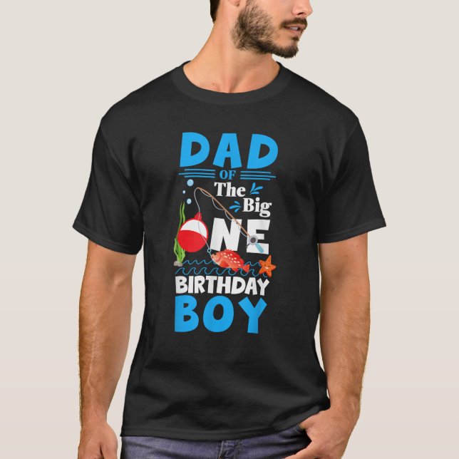 Dad of The Big One Birthday Boy Fishing 1st First  T-Shirt (Front)