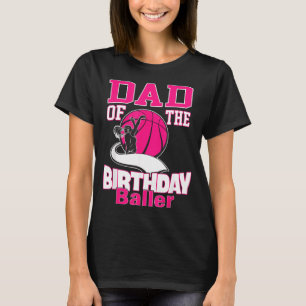 Dad Of The Birthday Baller Basball Themed Party T-Shirt
