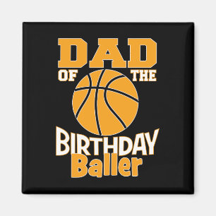 Dad Of The Birthday Baller Basketball Themed Party Magnet