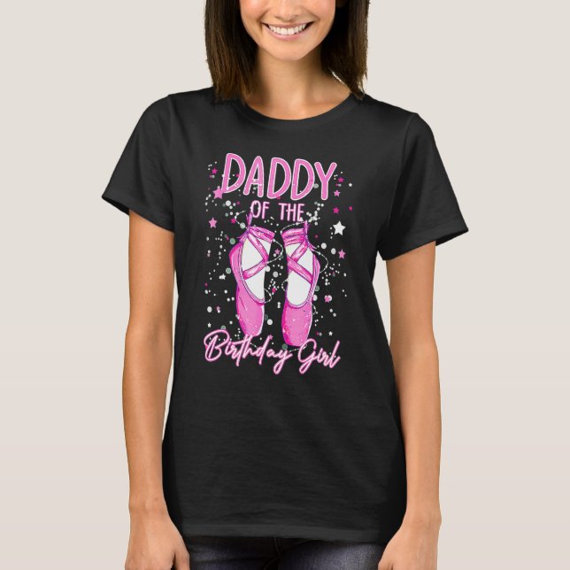 Dad Of The Birthday Ballerina Girl Bday Party Ball T-Shirt (Front)