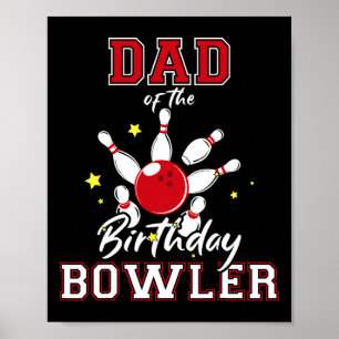 Dad Of The Birthday Bowler Bday Bowling Party Cele Poster
