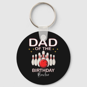 Dad Of The Birthday Bowler Kid Boy Girl Bowling Pa Key Ring