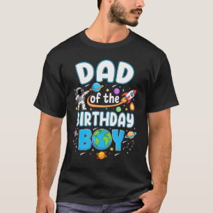 Dad Of The Birthday Boy Astronaut Family Space Pla T-Shirt