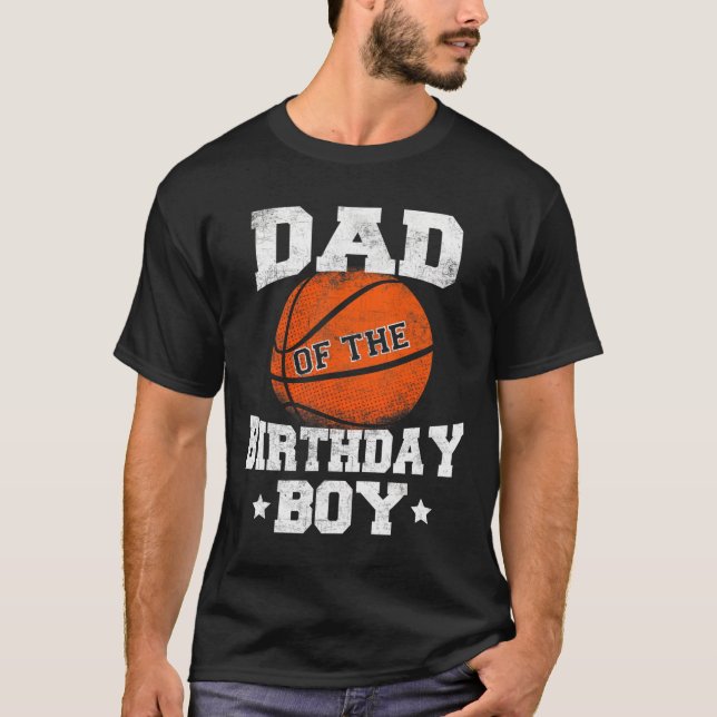 Dad Of The Birthday Boy Basketball Father Daddy Fu T-Shirt (Front)