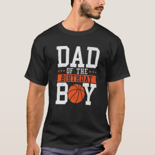 Dad Of The Birthday Boy Basketball Player Sports T-Shirt