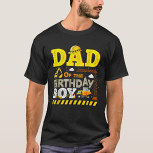 Dad of The Birthday Boy Construction Crew Birthday T-Shirt