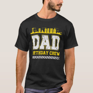Dad Of The Birthday Boy Construction Crew Birthday T-Shirt