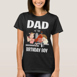 Dad of The Birthday Boy Funny Farm Animal Farming T-Shirt