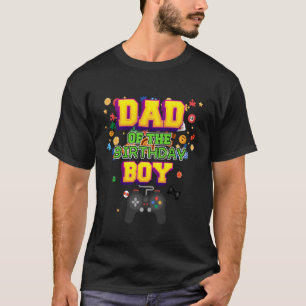 Dad of The Birthday Boy Gamer Funny B-Day Party Fa T-Shirt