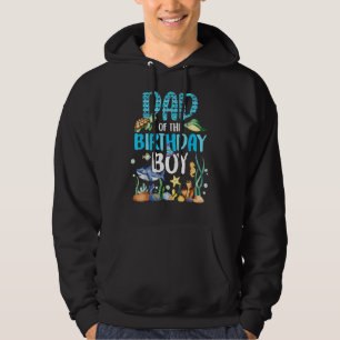 Dad Of The Birthday Boy Sea Fish Ocean Animals Aqu Hoodie