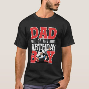 Dad of the Birthday Boy Soccer Dab Dad Birthday Ce T-Shirt