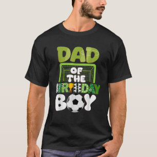 Dad Of The Birthday Boy Soccer Family Party Decora T-Shirt