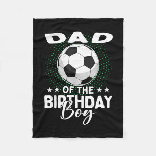 Dad Of The Birthday Boy Soccer Player Birthday Fleece Blanket