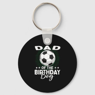 Dad Of The Birthday Boy Soccer Player Birthday Key Ring