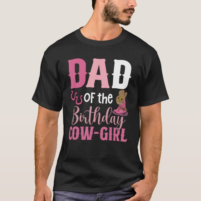 Dad Of The Birthday Cow Girl Rodeo Cowgirl 1st Bir T-Shirt (Front)