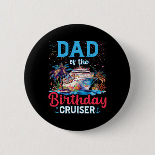 Dad Of The Birthday Cruiser Funny Cruise Birthday 6 Cm Round Badge