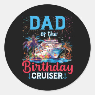 Dad Of The Birthday Cruiser Funny Cruise Birthday Classic Round Sticker