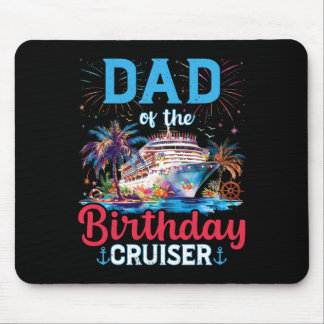 Dad Of The Birthday Cruiser Funny Cruise Birthday  Mouse Mat