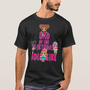 Dad Of The Birthday Doll Girl Matching Family Fath T-Shirt