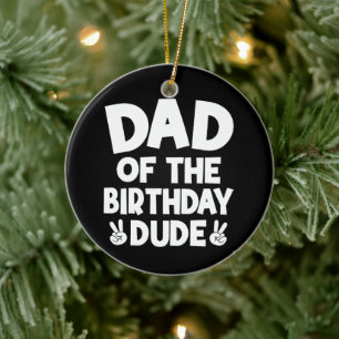 Dad Of The Birthday Dude Casual Funny Birthday Ceramic Tree Decoration