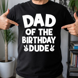 Dad Of The Birthday Dude Casual Funny Birthday T-Shirt
