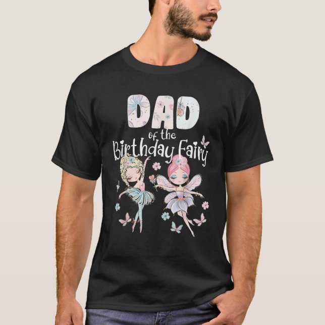 Dad of the Birthday Fairy Party Fairies Birthday G T-Shirt (Front)