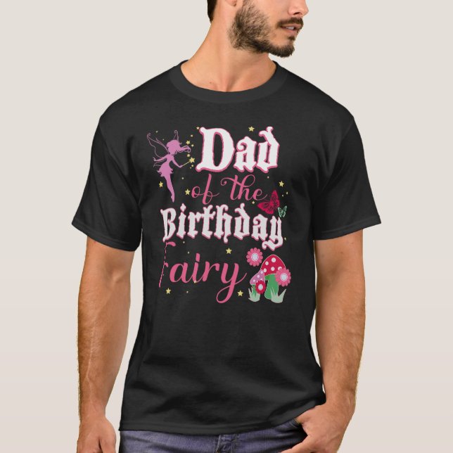 Dad Of The Birthday Fairy Princess Girl Mushroom B T-Shirt (Front)