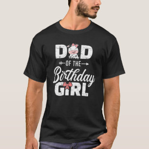Dad Of The Birthday For Girl Cow Farm Birthday Cow T-Shirt