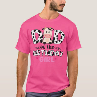 Dad of The Birthday For Girl Cow Farm Birthday cow T-Shirt