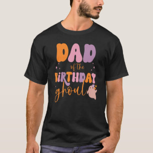 Dad of the Birthday Ghoul Cute Ghost Halloween Fam T-Shirt