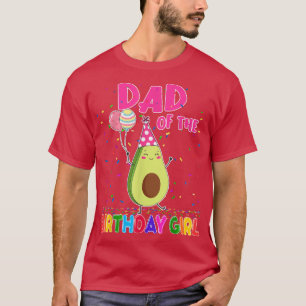 Dad Of The Birthday Girl Avocados Family Theme Bda T-Shirt