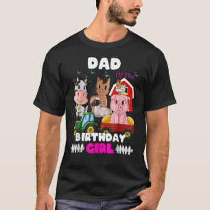 Dad Of The Birthday Girl Barnyard Farm Animals Tra T-Shirt