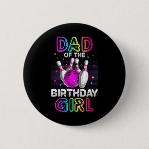 Dad Of The Birthday Girl Bowler Kid Bowling Party  6 Cm Round Badge