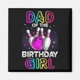 Dad Of The Birthday Girl Bowler Kid Bowling Party Magnet