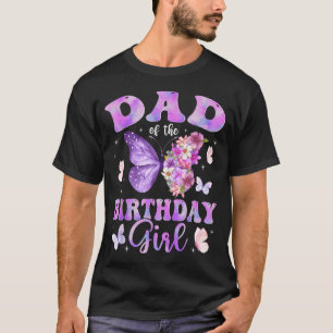 Dad of The Birthday Girl Butterfly Party Matching T-Shirt