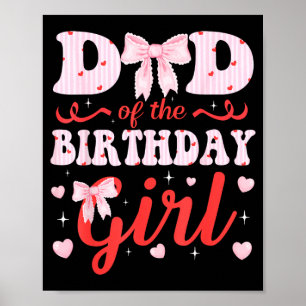 Dad of The Birthday Girl Coquette Bow Family Poster