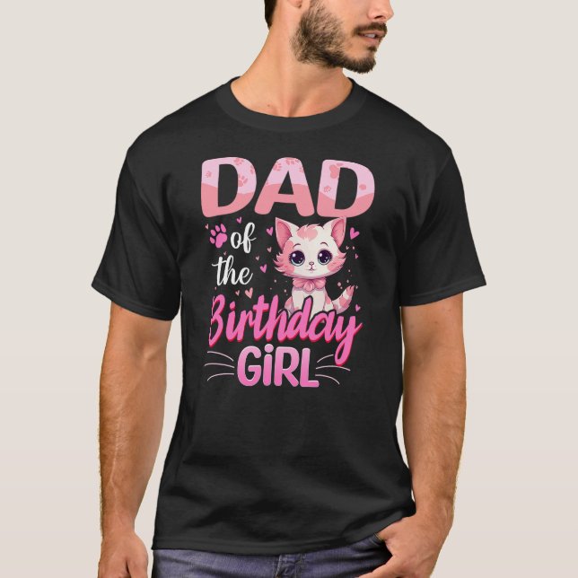 Dad Of The Birthday Girl Cute Cat Lover Kitten Kid T-Shirt (Front)