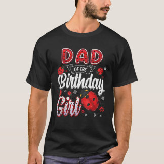 Dad Of The Birthday Girl Family Ladybug Birthday T T-Shirt