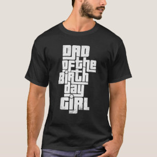 Dad of the Birthday girl Family matching party coo T-Shirt
