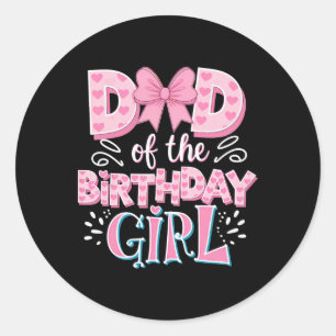Dad Of The Birthday Girl Family Pink Coquette Bow  Classic Round Sticker