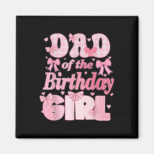 Dad Of The Birthday Girl Family Pink Coquette Bow Magnet