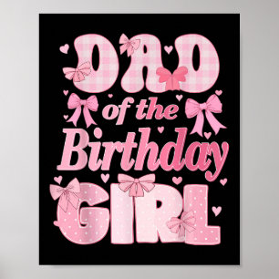 Dad Of The Birthday Girl Family Pink Coquette Bow Poster
