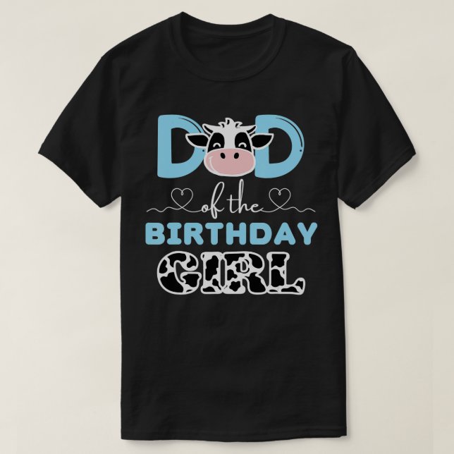 Dad of The Birthday Girl Farm Cow Daddy Papa 1st  T-Shirt (Design Front)