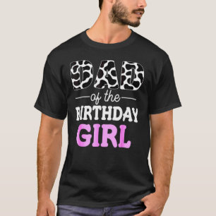 Dad Of The Birthday Girl Farm Cow Daddy Papa T-Shirt