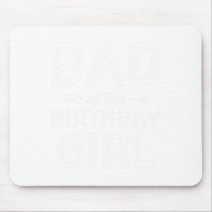 Dad Of The Birthday Girl Father#39;s Day Men  Mouse Mat
