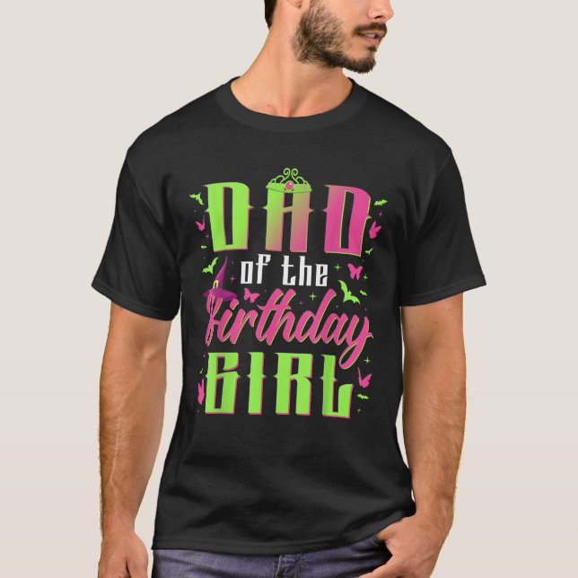 Dad Of The Birthday Girl Matching Witch Family Bda T-Shirt (Front)