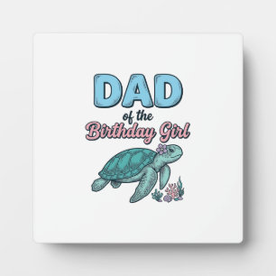 Dad of the Birthday Girl Sea Turtle Vintage Shirt Plaque
