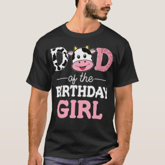 Dad Of The Birthday Girl Shirt Farm Cow Daddy Papa