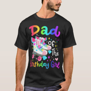 Dad Of The Birthday Girl Skater Roller Skate Famil T-Shirt