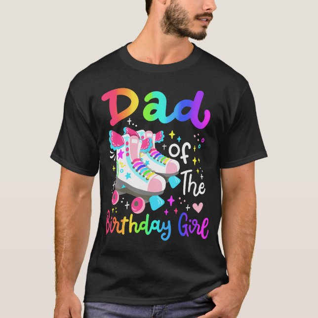 Dad Of The Birthday Girl Skater Roller Skate Famil T-Shirt (Front)